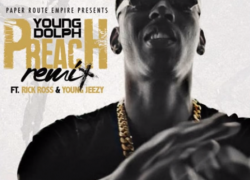 Young Dolph – Preach (Remix) ft Rick Ross & Jeezy