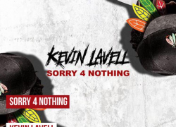 KEVIN LAVELL SORRY FOR NOTHIN MY MIXTAPEZ ! DOWNLOAD NOW 