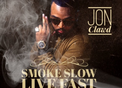 Jon Clawd Smoke Slow, Live Fast
