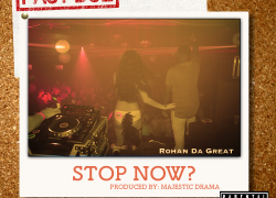 @RohanDaGreatMC – “Stop Now?” Prod. By Majestic Drama