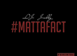 New Music: DJ Juddy – MattaFact | @deejjuddy
