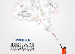 [Mixtape] Damond Blue – Dream Bigger Vol. 1