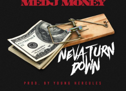 Medj Money – “Neva Turn Down”