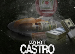 New Music: Izzy Hott – Castro @Izzy_Hott via @iamsilviav_ @svmarketings
