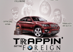 AR-AB x SOUR COLLORONE x OFFICIAL SYNN x THEAZY STACCS – “TRAPPIN’ OUT THE FOREIGN” – SoundCloud