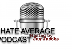 MUST LISTEN! “I hate Average Podcast” is the hottest Podcast out!