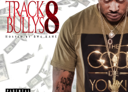 [Mixtape] @thegryndreport “Track Bully’s 8” Hosted by @BWAKANE