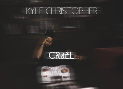 [New Music] Kyle Christopher – Cruel | @KChrisMusic