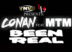 Conan feat. MTM – “Been Real” | @conan2fly