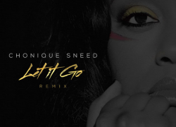 New Music: Chonique Sneed – Let It Go (Remix) | @ChoSneed
