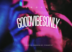 E Money – “Good Vibe$ Only” EP