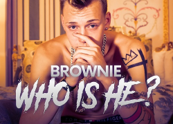 [New Music] Brownie- Who is He @itsbrowniebish