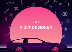 New Music: EDF – “Ridin Designer” (Album Stream)