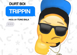 Durt Boi – Trippin Durt Boi – Trippin