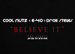 Cool Nutz – Believe It ft @E40 & @Drae_Steves | @CoolNutz