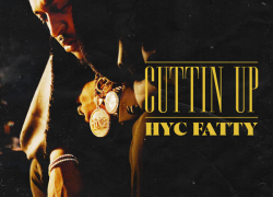 New Music: HYC Fatty – “Cuttin Up” | @1HYCFatty