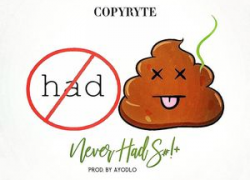 CopyRyte – Never Had Shit