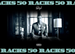 New Video: DYL – “50 Racks”