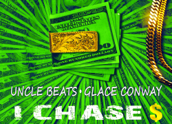 Uncle Beats F/Glace Conway – I CHASE $ | @unclebeats