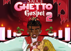 Sauce Walka – Ghetto Gospel 2 | @sauce_walka102