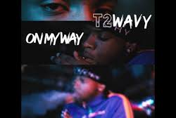 T2Wavy – On My Way @tamartoowavy