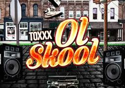 Toxxx – Ol Skool @T_O_Triple_X