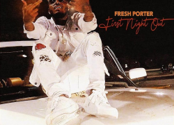 New Video: Fresh Porter – “First Night Out” | @IAmFreshPorter