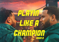 SHUN B – Playin Like a Champion