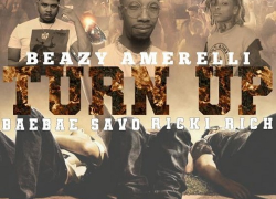 Beazy Amerelli Releases “Turn Up” feat. Ricki Rich and BaeBae Savo @Beazyamerelli