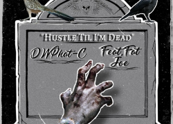 Dwphat-C – Hustle Til I’m Dead Ft. Fat Joe | @DwPhat