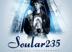 [New Album] Soular235- Lyrical Crucifixion Pt. 2 @soular235music