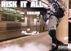 [New Music] VMAJOR- Risk It All @vmajormusic