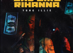 Yung Illie comes with his new single “Bad Like Rihanna” | @IAmYungIllie