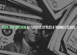 New Video: DJ Furious Styles & Young E Class – “Dope Boy Anthem” | @DJFuriousStyles @MobishYoung
