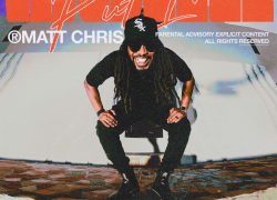 Rapper Matt Chris Is About To “Put In Work” With His New Single Rapper Matt Chris Is About To “Put In Work” With His New Single