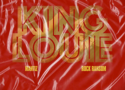 Producer Mantiz Teams Up w/ Rock Ransom for “King Louie” Single
