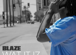 New Music: Blaze – Wat It IZ | @blazebloccburna