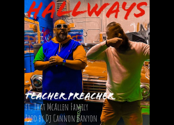 New Video: Teacher Preacher Ft. That McAllen Family – “Hallways”