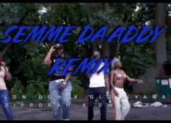 New Video: Lon Don – Semme Da Addy Remix Featuring Glockyana, Zipporah and Swagg2x