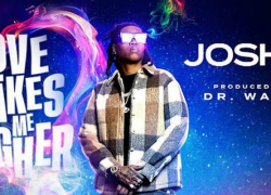 Josh X Releases New Single “Love Takes Me Higher”