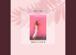 Briannagh D releases new hit single “Elevate”