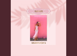 Briannagh D releases new hit single “Elevate” Briannagh D releases new hit single “Elevate”