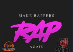 Dj Smoke “Make Rappers Rap Again” – The Mixtape You Can’t Miss Dj Smoke “Make Rappers Rap Again” – The Mixtape You Can’t Miss