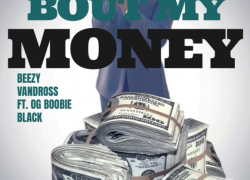 Mobile Alabama’s Beezy Vandross Drops New Single With OG Boobie Black “Bout My Money” Mobile Alabama’s Beezy Vandross Drops New Single With OG Boobie Black “Bout My Money”